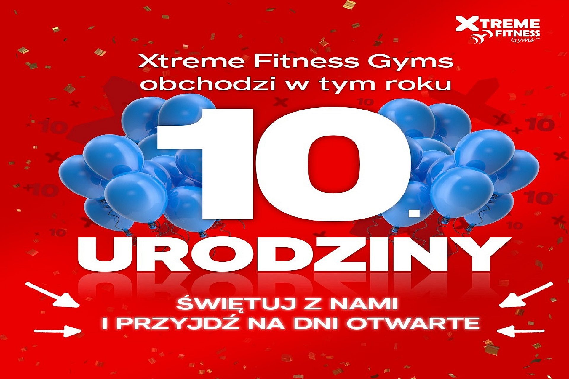 Xtreme Fitness Gyms już wkrótce obchodzi 10. urodziny! Xtreme Fitness Gyms już wkrótce obchodzi 10. urodziny!