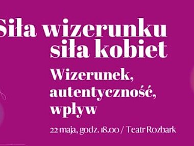 Wizerunek kobiet tematem spotkania w Bytomiu Sila wizerunku bytom